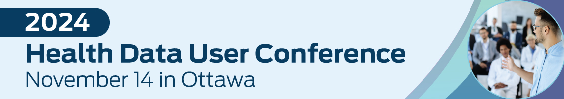 2024 Health Data User Conference - November 14 in Ottawa 