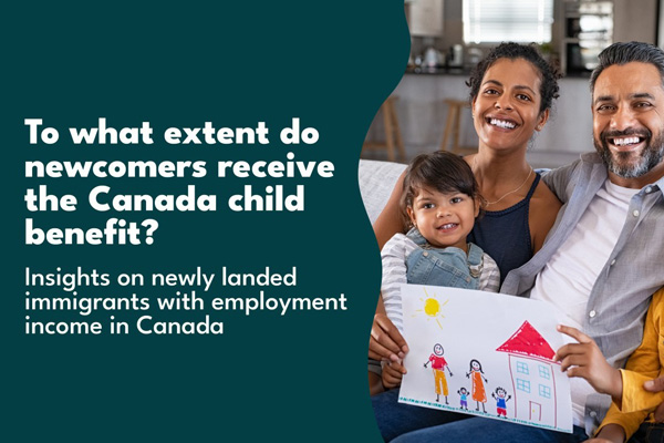 To what extent do newcomers receive the Canada child benefit? Insights from newly landed immigrants with employment income in Canada 