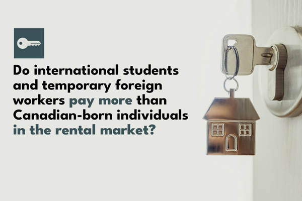 Do international students and temporary foreign workers pay more than Canadian-born individuals in the rental market? 