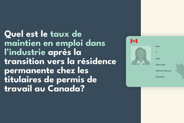 Travailleurs étrangers au Canada : maintien en emploi dans l’industrie après la transition vers la résidence permanente parmi les titulaires de permis de travail à des fins de travail 