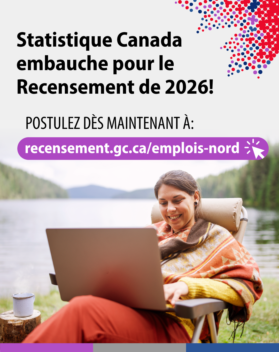 (Photo d'une femme travaillant sur un ordinateur portable assise au bord d'un lac) Statistique Canada embauche pour le Recensement de 2026! Postulez dès maintenant à : recensement.gc.ca/emplois-nord