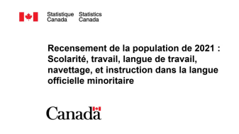  Recensement de la population de 2021 : Scolarité, travail, langue de travail, navettage, et instruction dans la langue officielle de la minorité