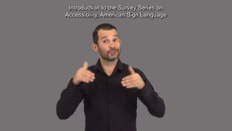 Introduction to the Survey Series on Accessibility, American Sign Language