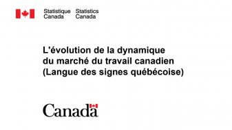 L'évolution de la dynamique du marché du travail canadien (Langue des signes québécoise)